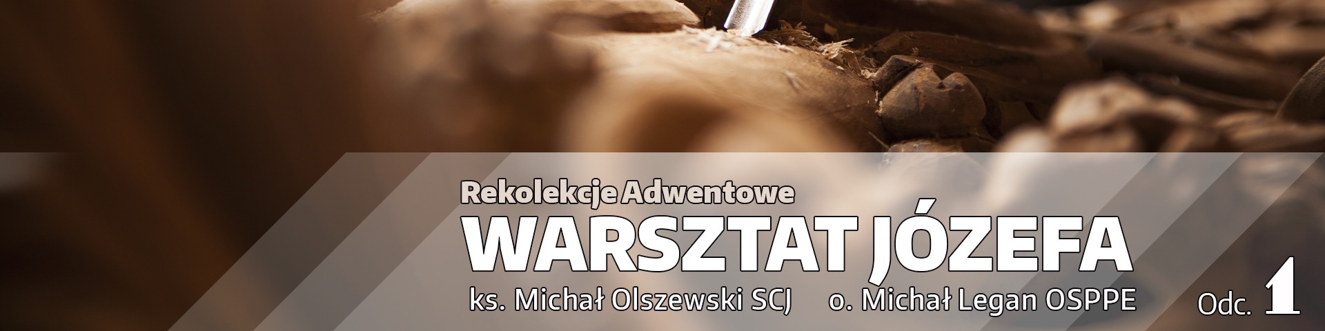 Rekolekcje Adwentowe 2021 „Warsztat Józefa” – Odcinek 1 "Ojciec umiłowany" – ks. Michał Olszewski SCJ i o. Michał Legan OSPPE (video)