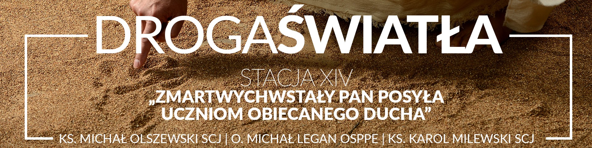 Droga Światła - Stacja XIV: Zmartwychwstały Pan posyła uczniom obiecanego Ducha - O. Michał Legan OSPPE (video)