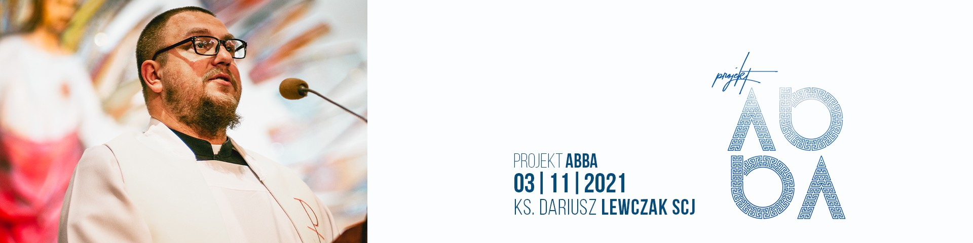 Projekt ABBA #2 – ks. Dariusz Lewczak SCJ – Z miłosnej relacji z Bogiem wyrasta miłość do człowieka