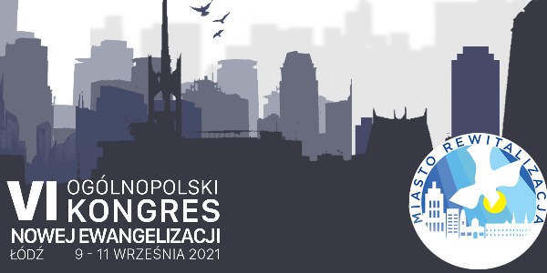 VI Ogólnopolski Kongres Nowej Ewangelizacji - Łódź 2021 - Wywiady