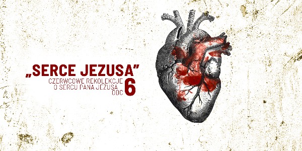 Czerwcowe rekolekcje „Serce Jezusa” – odc. 6 – br. Szymon Janowski, kapucyn