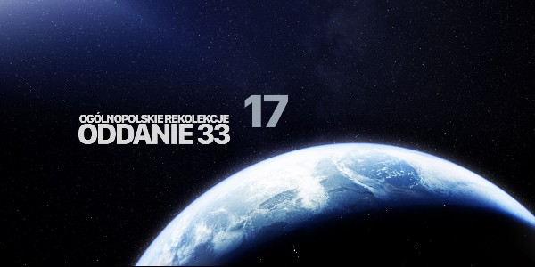 Oddanie33 - Ogólnopolskie Rekolekcje - Dzień 17