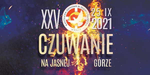 Nowa konferencja - XXV Ogólnopolskie Czuwanie Katolickiej Odnowy w Duchu Świętym