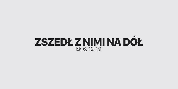 Jedno Słowo – Zszedł z nimi na dół