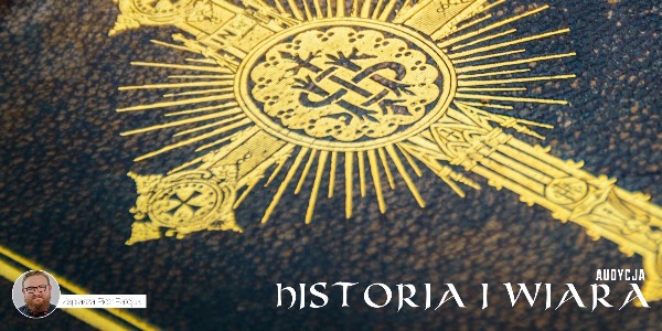 Historia i Wiara - sens chrześcijaństwa