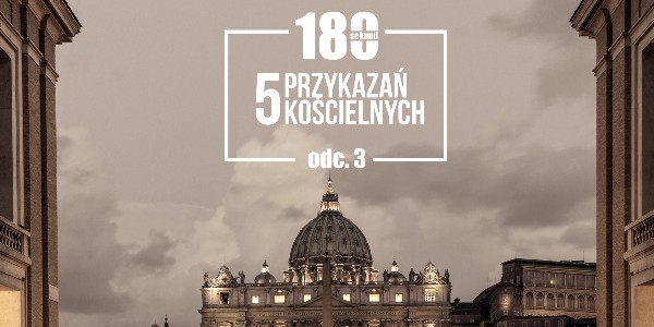 180 Sekund -  Przykazania Kościelne III, ks. Michał Olszewski SCJ