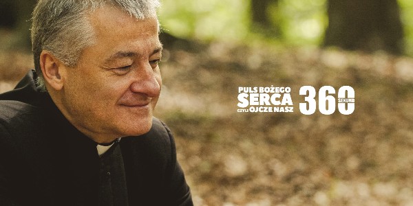 Rekolekcje 360 Sekund - Zapowiedź - Puls Bożego Serca - czyli Ojcze nasz, głosi: ks. Artur Ważny (video)