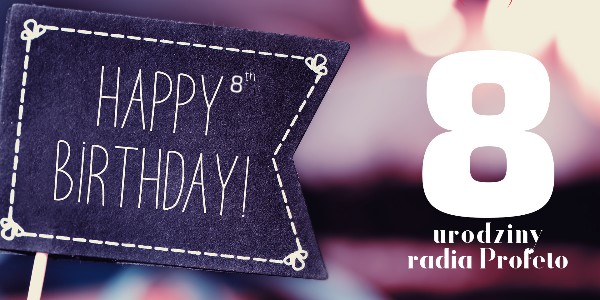 Radio Profeto świętuje 8 urodziny