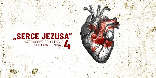 Czerwcowe rekolekcje „Serce Jezusa” – odc. 4 – o. Michał Legan, paulin (video)