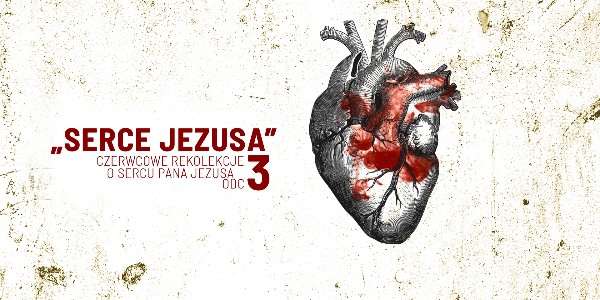 Czerwcowe rekolekcje „Serce Jezusa” – odc. 3 – ks. Michał Olszewski, sercanin (video)