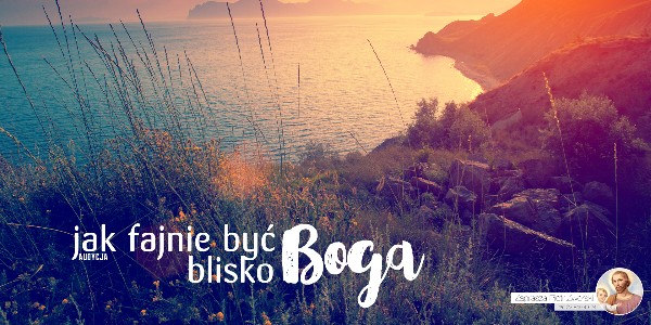 Jak Fajnie Być Blisko Boga - Moc Jego Zmartwychwstania #5