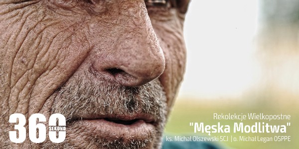 Rekolekcje Wielkopostne 2020 - "Męska Modlitwa" - ks. Michał Olszewski SCJ o. Michał Legan OSPPE - Zapowiedź