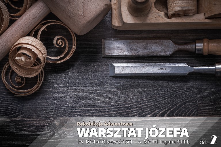 Rekolekcje Adwentowe 2021 „Warsztat Józefa” – Odcinek 2 "Ojciec czuły" – ks. Michał Olszewski SCJ i o. Michał Legan OSPPE