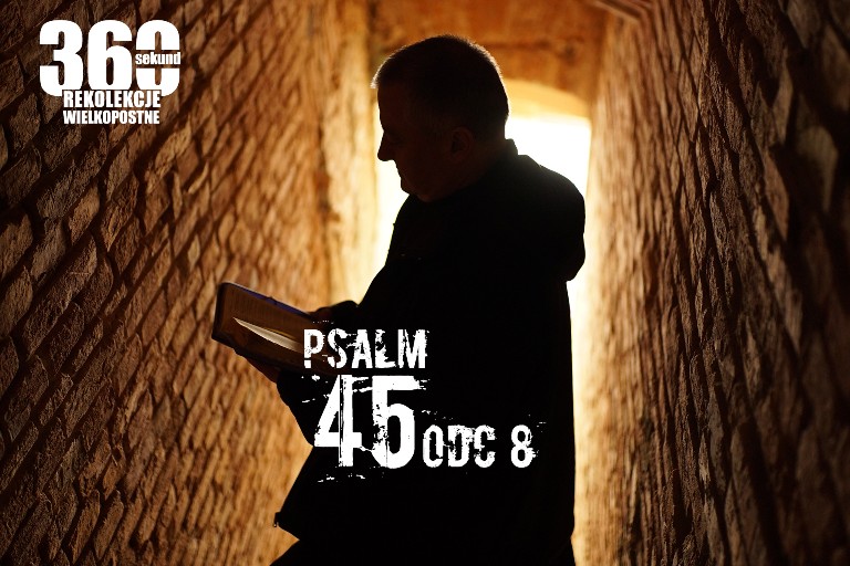 Rekolekcje Wielkopostne 2018 - "Psalm 45" ks. Artur Ważny - odc. 8
